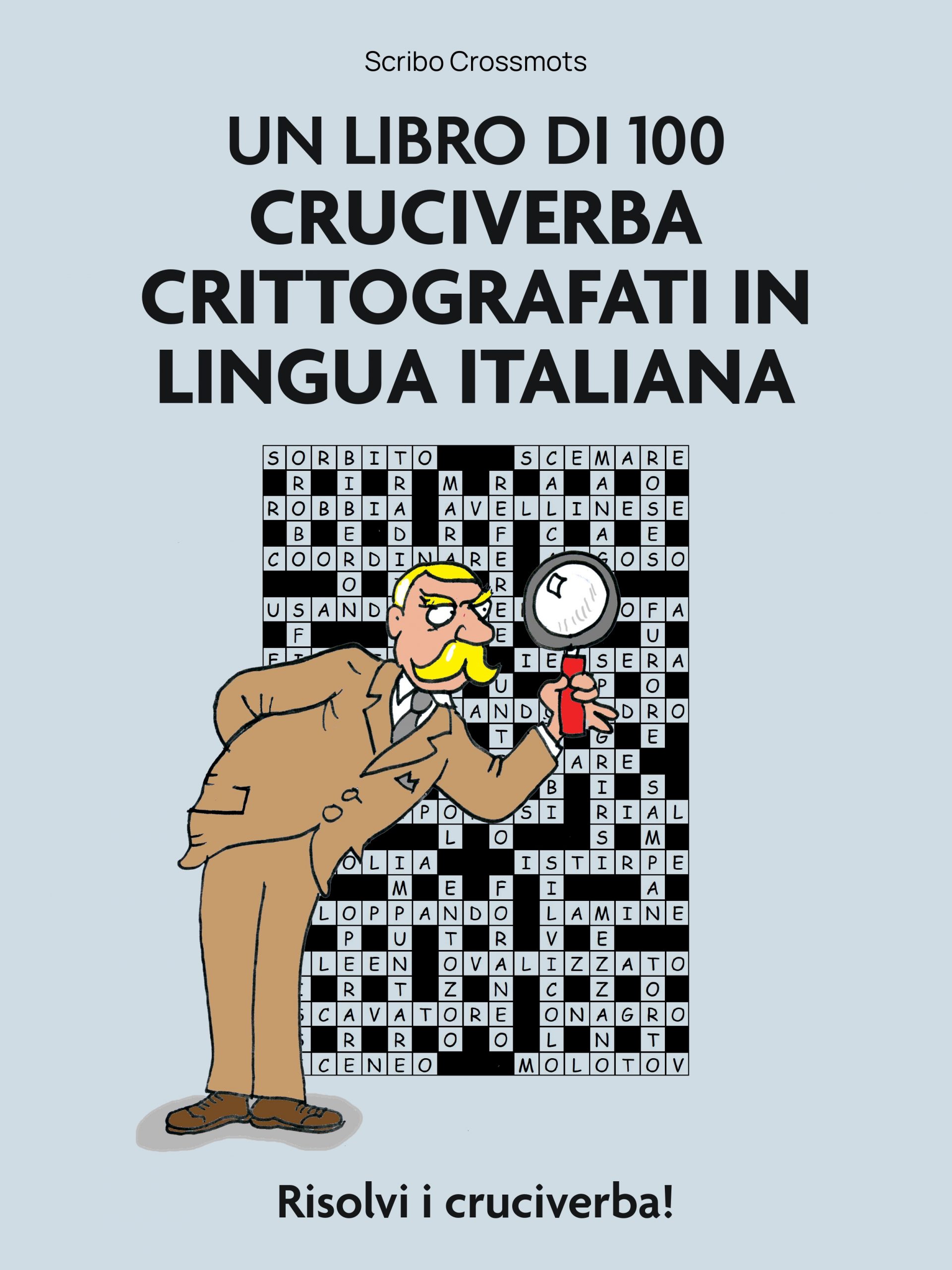 Un libro di 100 cruciverba crittografati in lingua italiana : Risolvi i cruciverba!