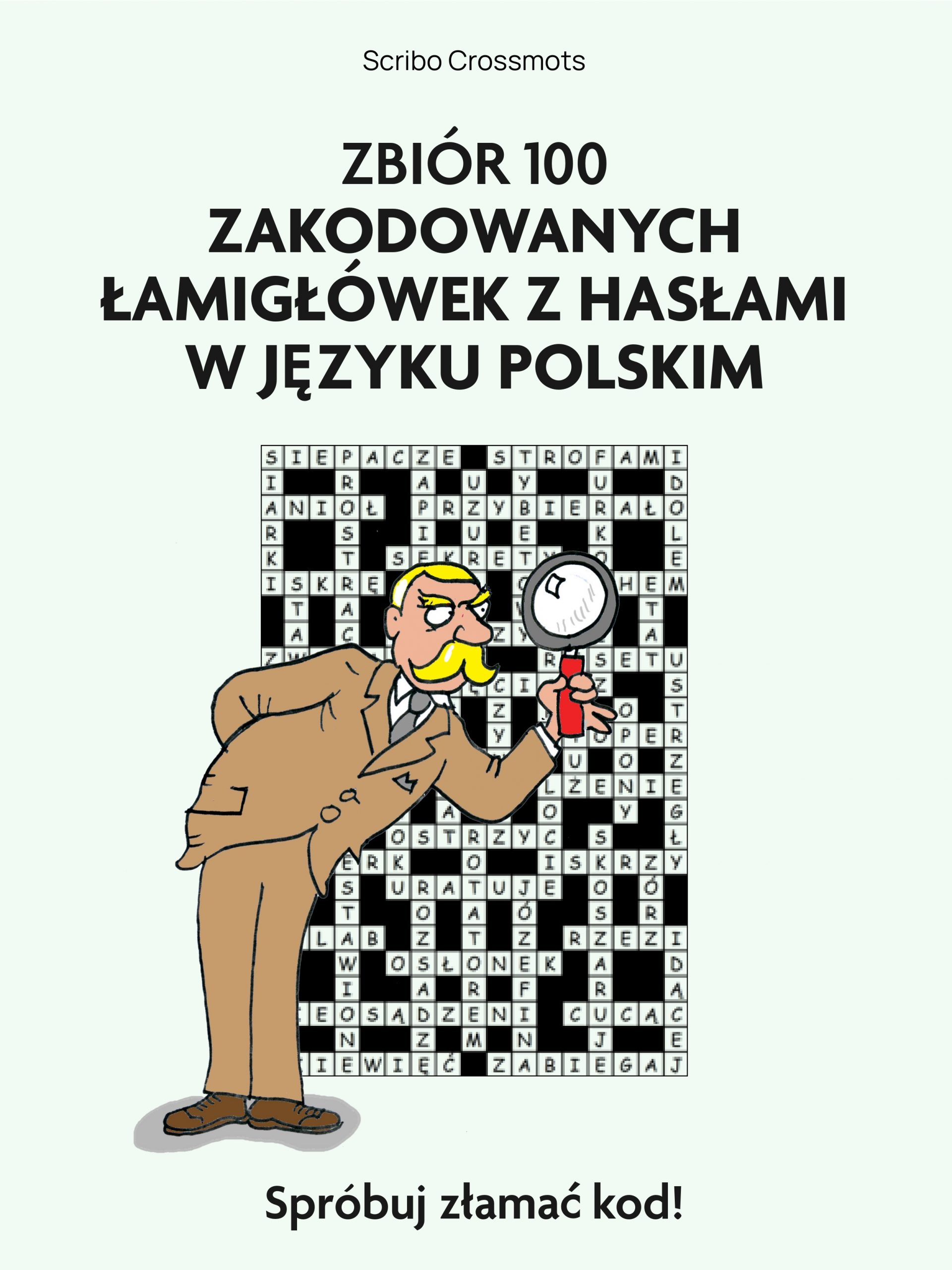 Zbiór 100 Zakodowanych Łamigłówek z hasłami w języku polskim : Spróbuj złamać kod!