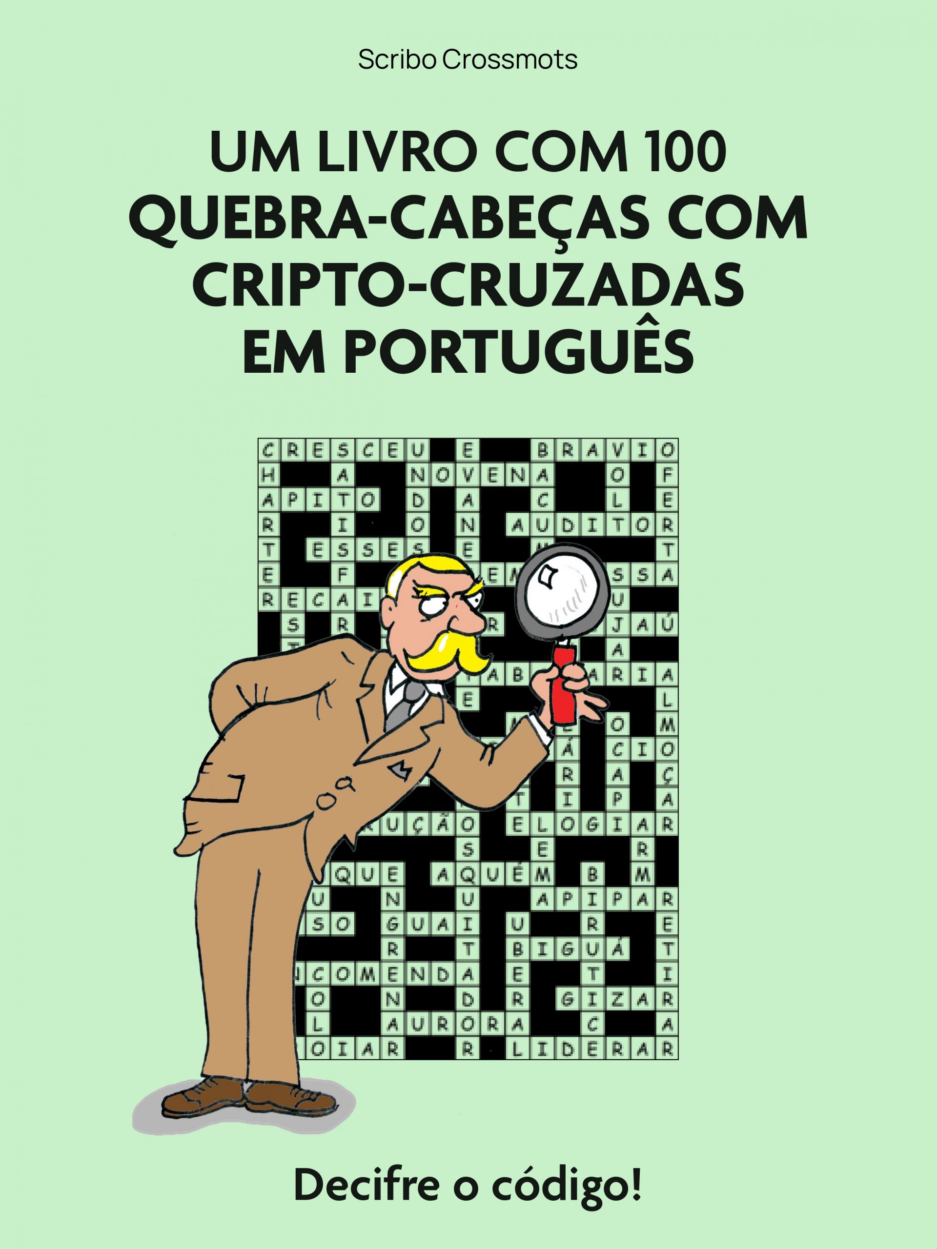 Um livro com 100 quebra-cabeças com cripto-cruzadas em português : Decifre o código!