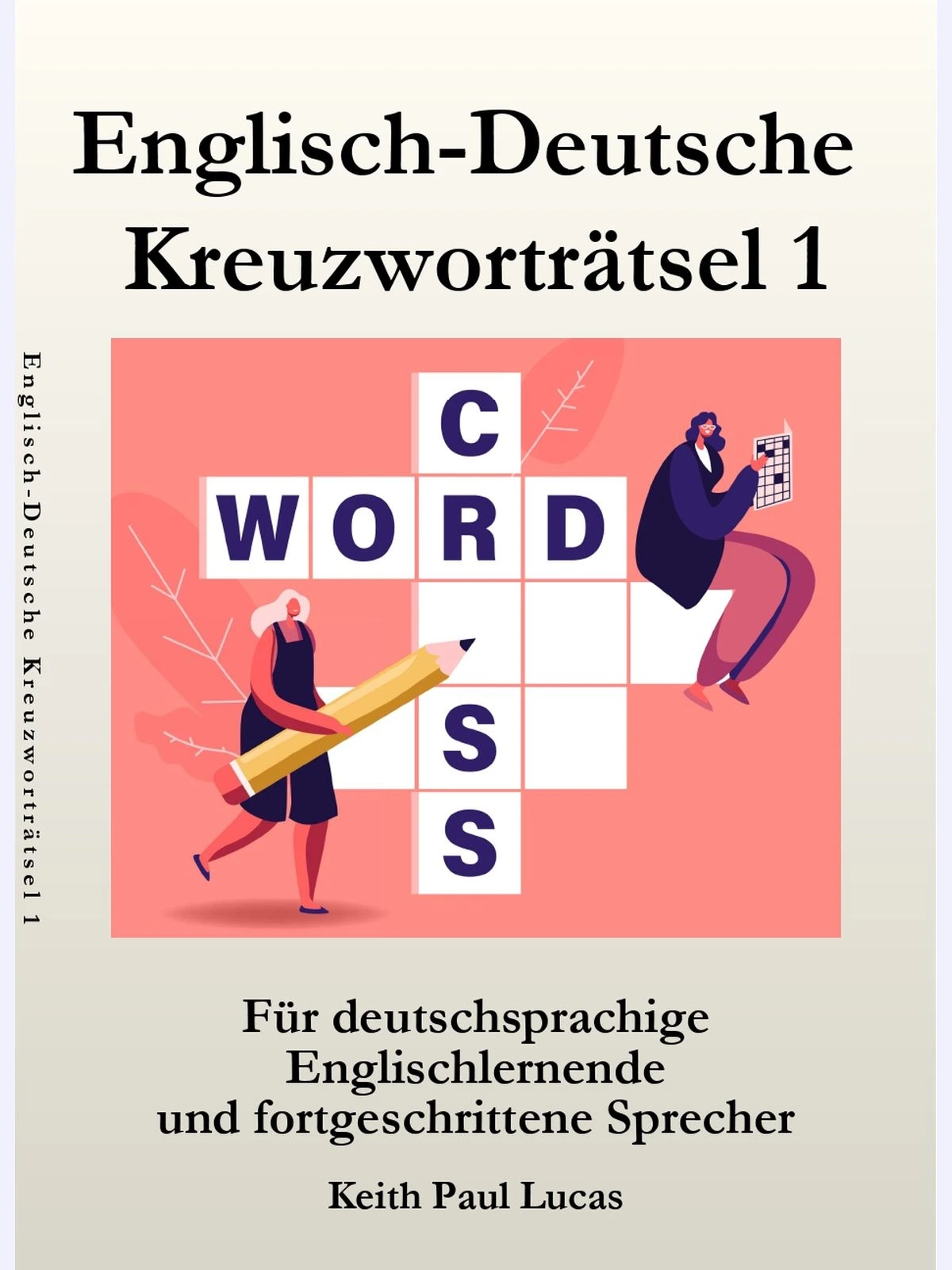 Englisch-Deutsche Kreuzworträtsel 1 : Für deutschsprachige Englischlernende und fortgeschrittene Sprecher