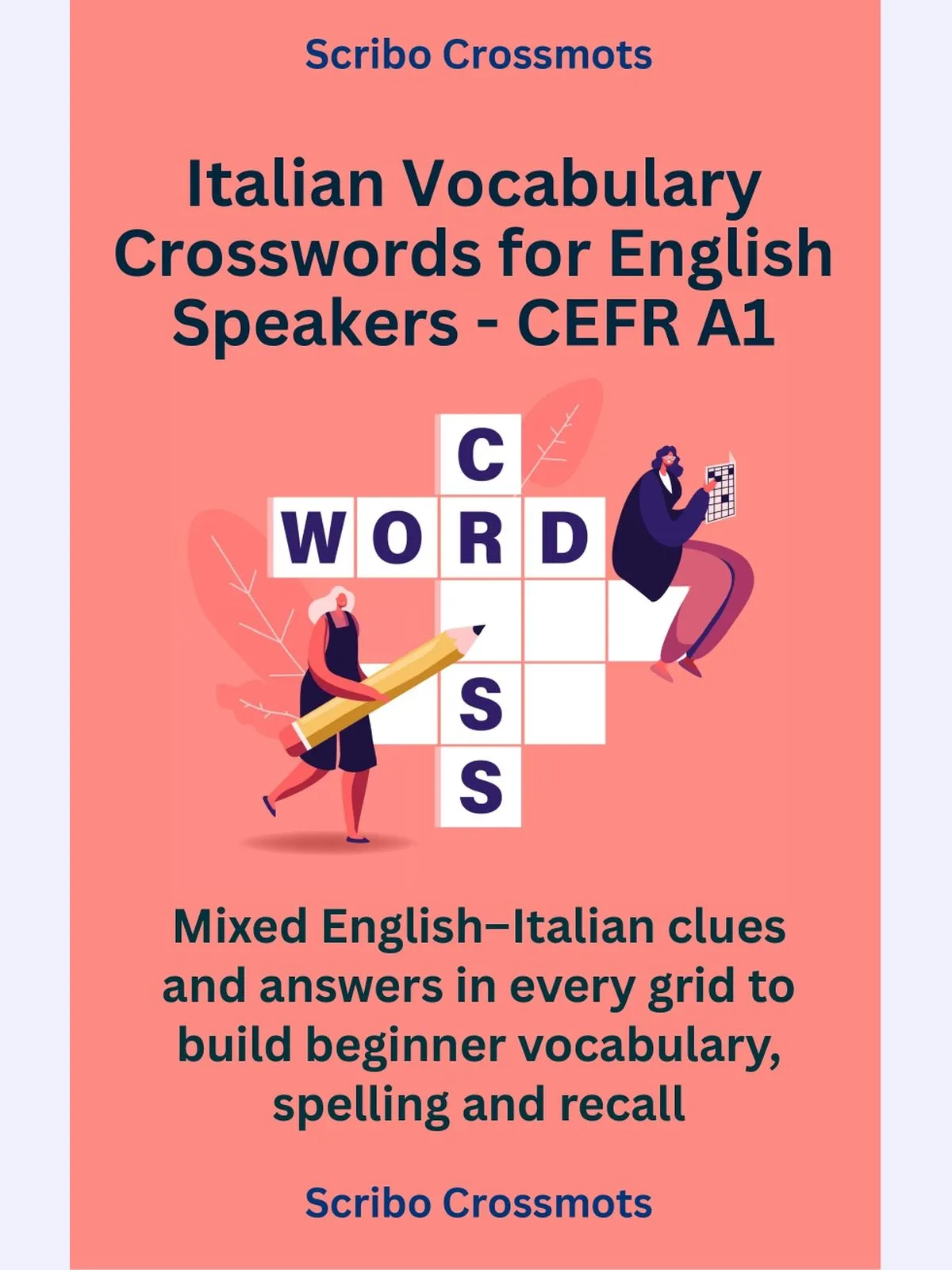 Italian Vocabulary Crosswords for English Speakers - CEFR A1: Mixed English–Italian clues and answers in every grid to build beginner vocabulary, spelling and recall