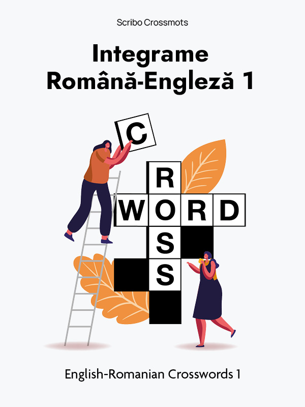 Integrame Română-Engleză 1 : English-Romanian Crosswords 1