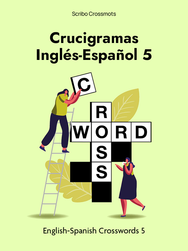 Crucigramas Inglés-Español 5 : English-Spanish Crosswords 5